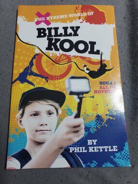 All or Nothing: Book 1: The Xtreme World of Billy Kool by Phil Kettle (English)